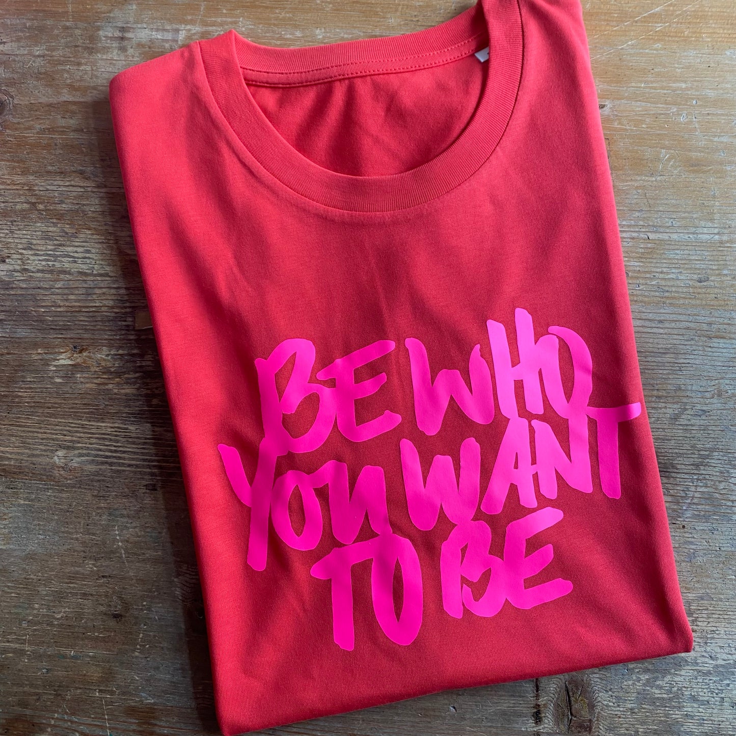 T-shirt "Be Who You Want To Be"